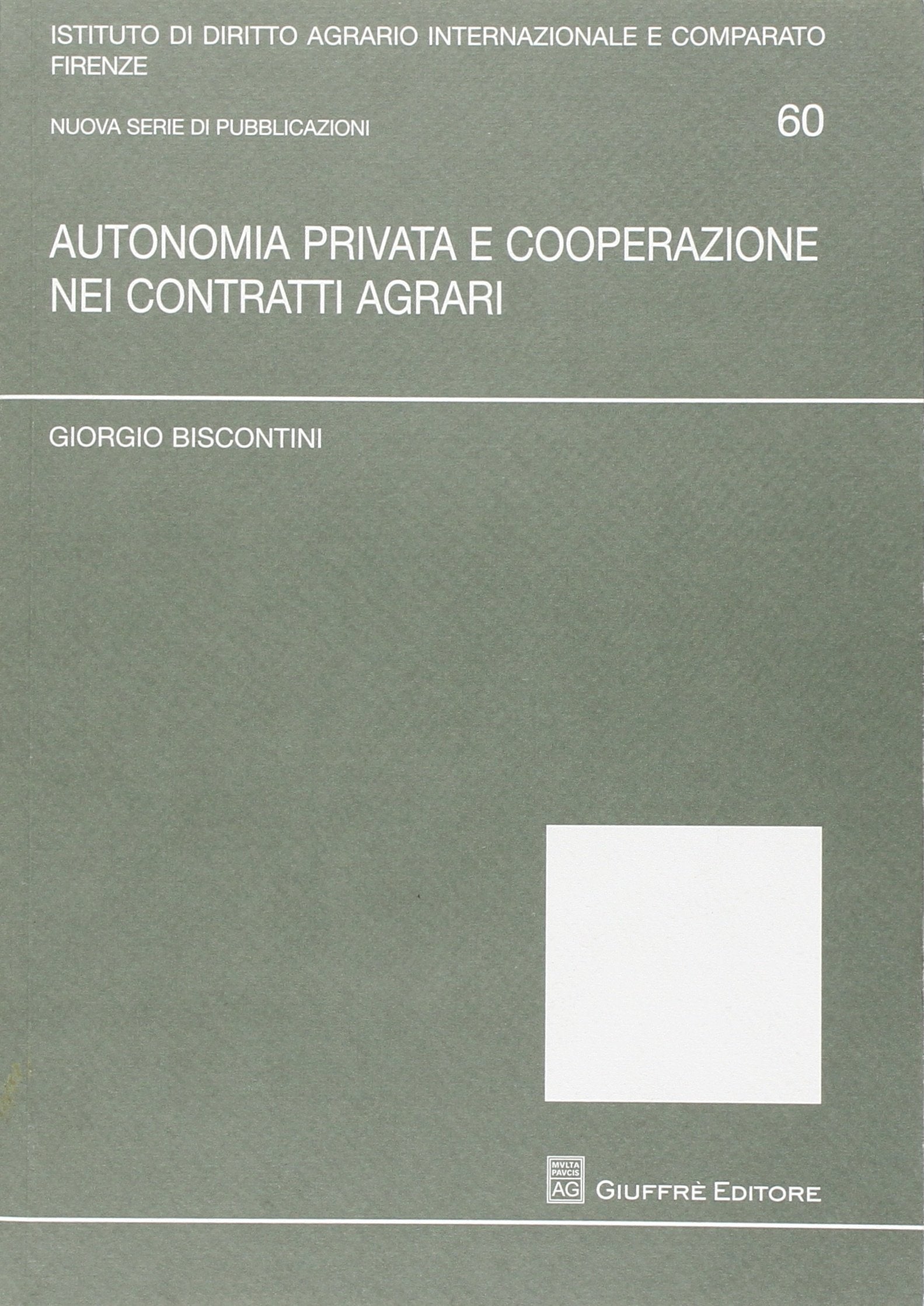 Autonomia privata e cooperazione nei contratti agrari (Univ. Firenze-Ist. dir.agrario int.-comp.) Law