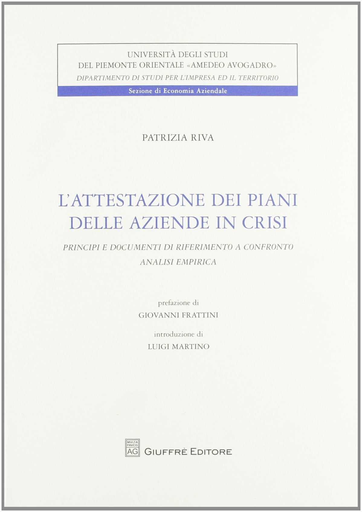 L'attestazione dei piani delle aziende in crisi. Principi e documenti di riferimento a confronto. Analisi empirica (Univ. Piemonte or.-Dip. studi impresa) Books