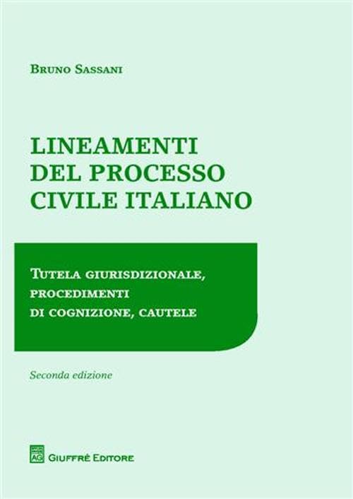 Lineamenti del processo civile italiano. Tutela giurisdizionale, procedimenti di cognizione, cautele Law