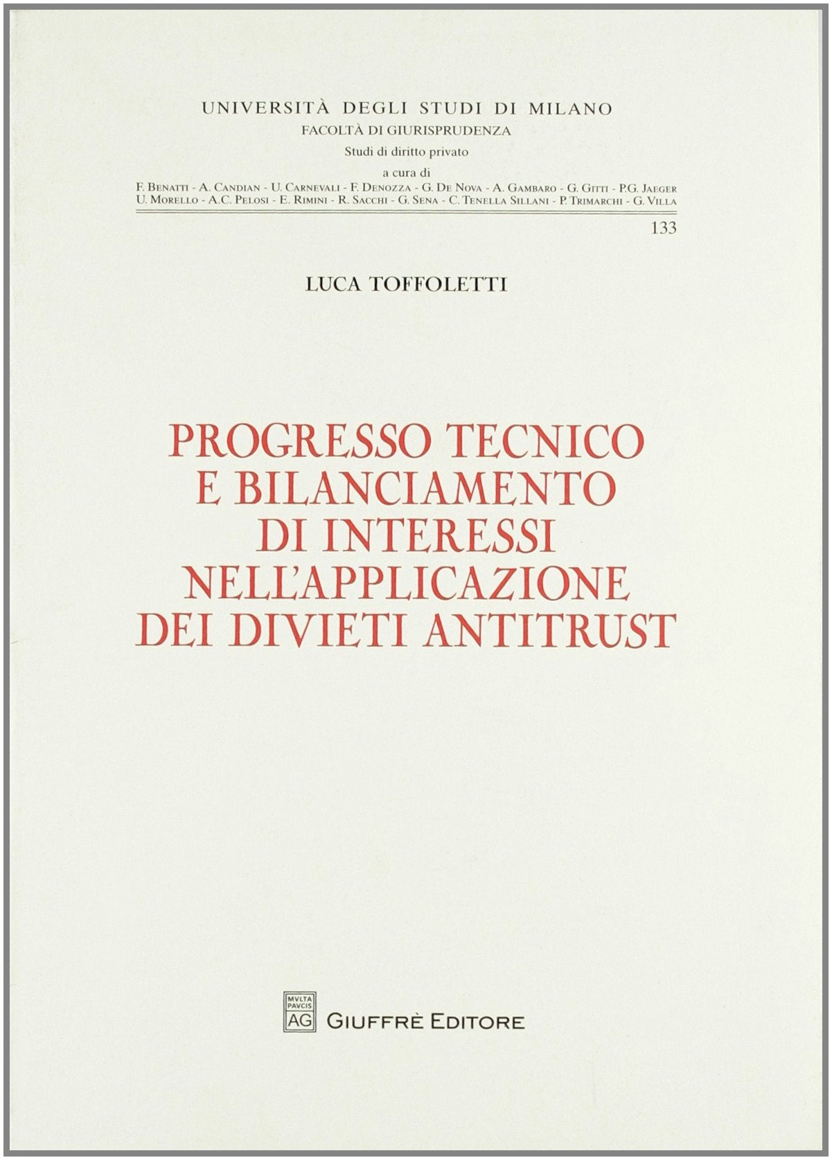 Progresso tecnico e bilanciamento di interessi nell'applicazione dei divieti antitrust (Università degli studi di Milano. Facoltà di giurisprudenza. Studi di diritto privato) Law