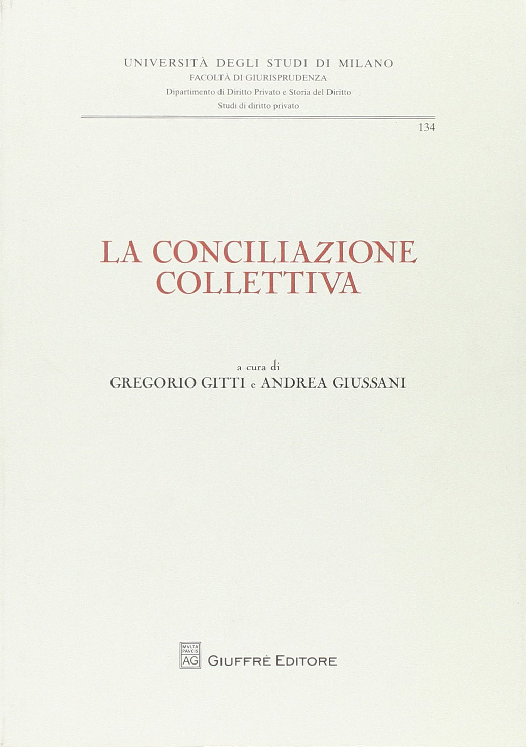 La conciliazione collettiva (Università degli studi di Milano. Facoltà di giurisprudenza. Studi di diritto privato) Law