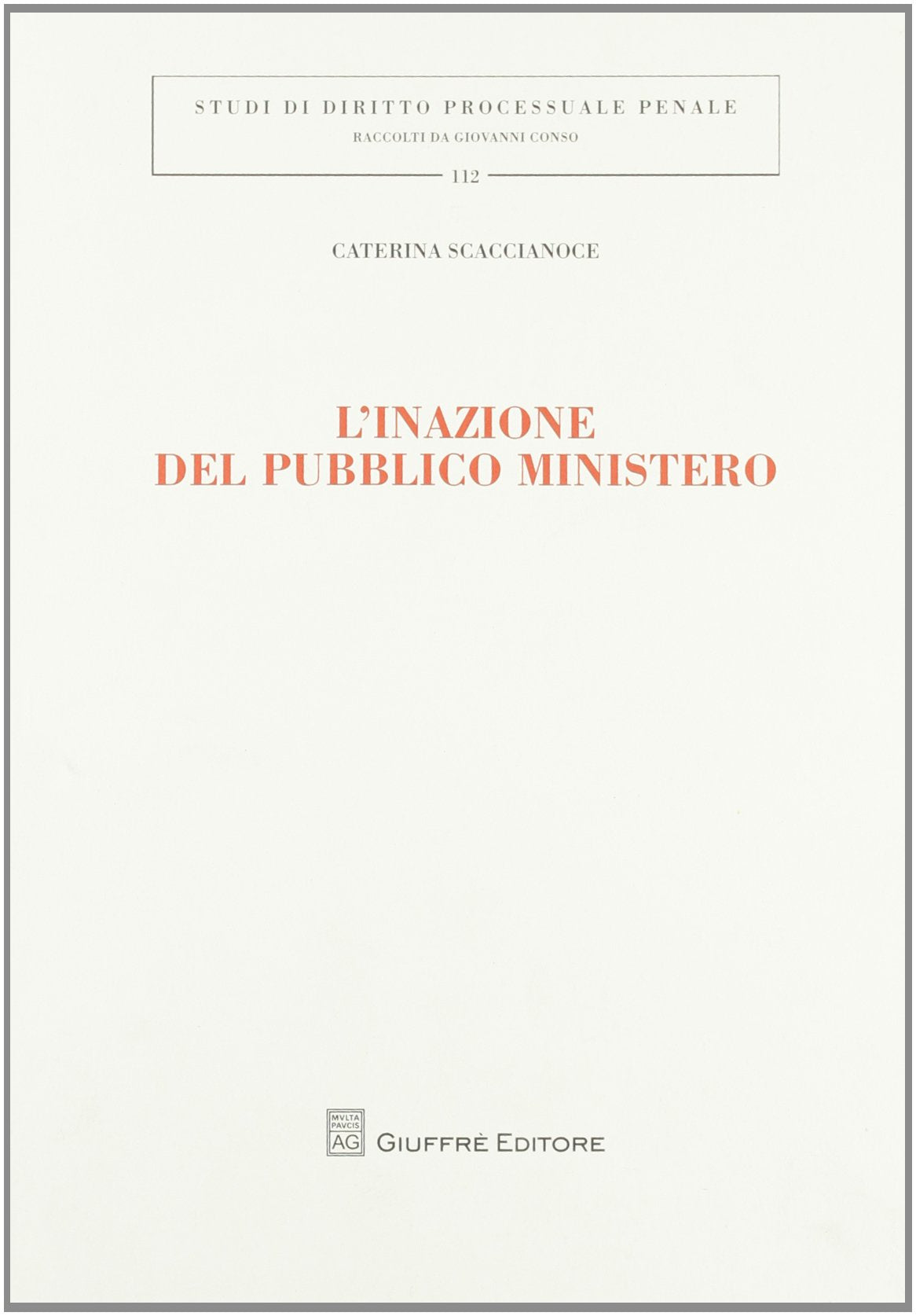 L'inazione del pubblico ministero (Studi di diritto processuale penale) Law