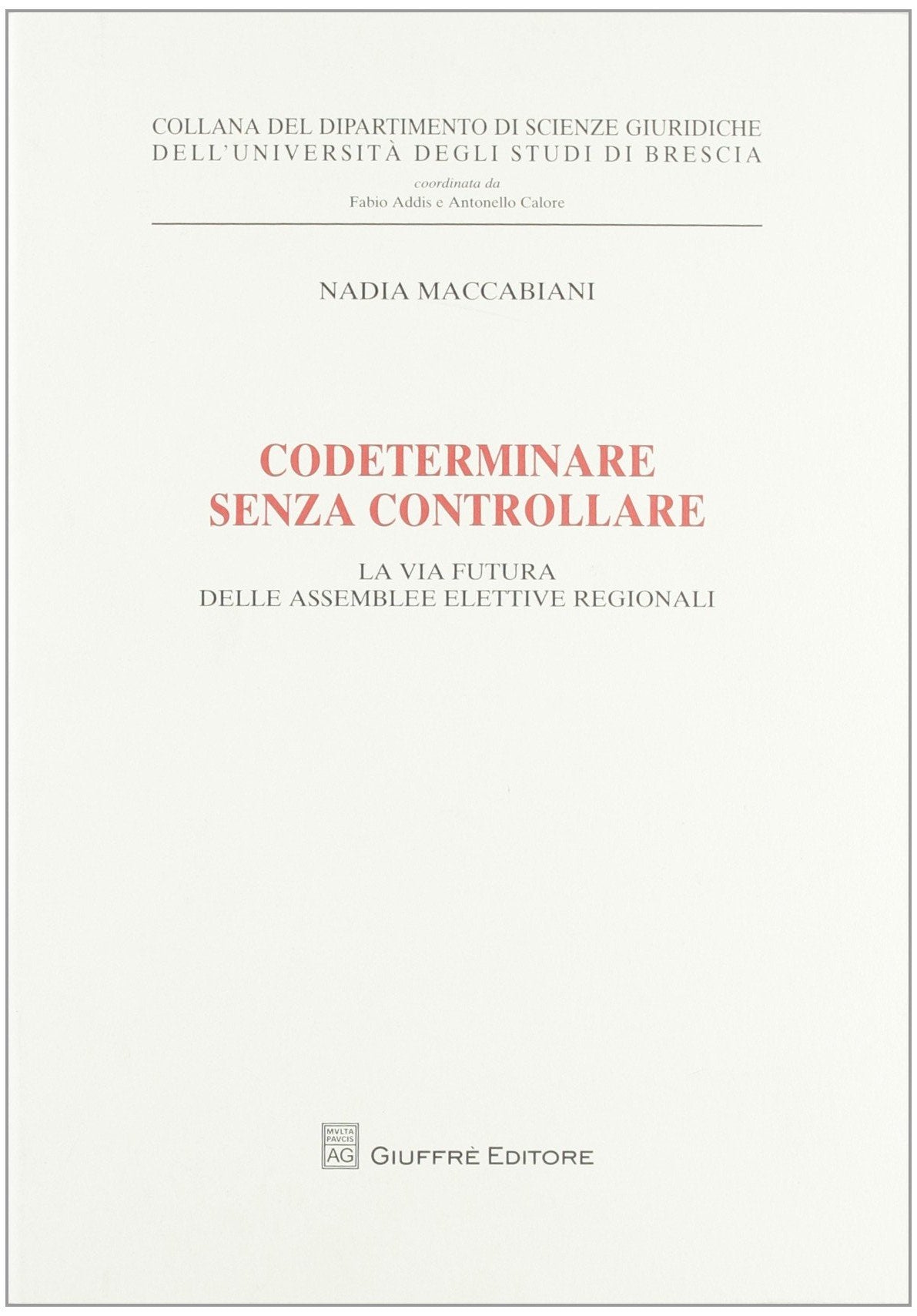 Codeterminare senza controllare. La via futura delle assemblee elettive regionali (Univ. Brescia-Dip. scienze giuridiche) Law