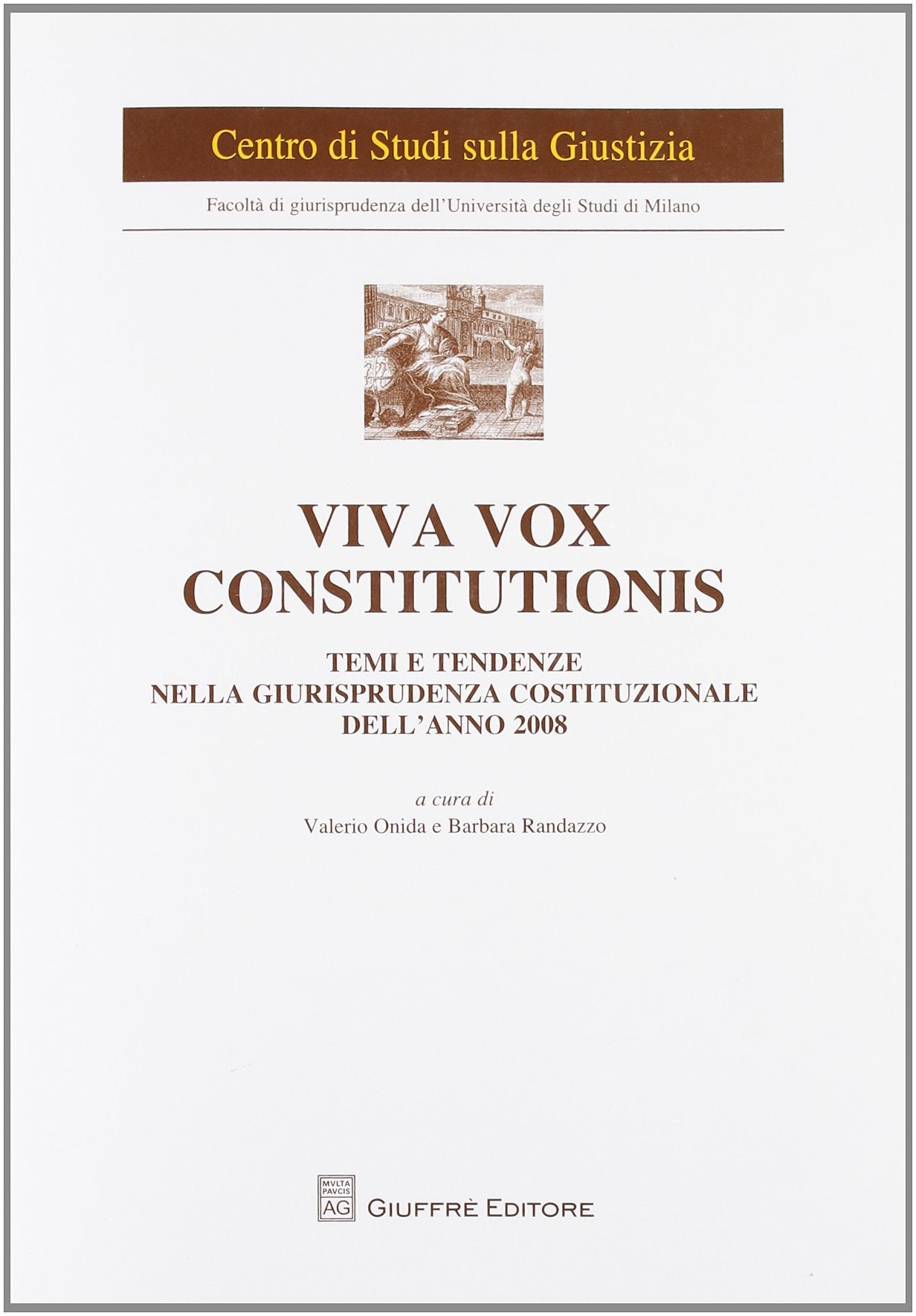Viva vox constitutionis. Temi e tendenze nella giurisprudenza costituzionale dell'anno 2008 (Univ. Milano-Centro studi sulla giustizia) Law