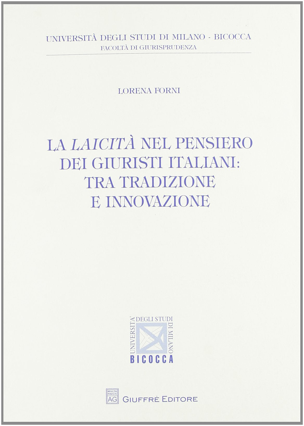 La laicità nel pensiero dei giuristi italiani. Tra tradizione e innovazione (Univ. Milano Bicocca-Fac. giurisprudenza) Law