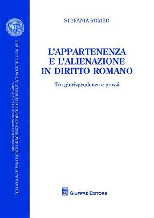 L'appartenenza e l'alienazione in diritto romano. Tra giurisprudenza e prassi Law