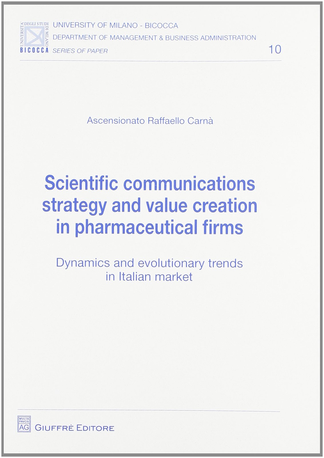 Scientific communications strategy and value creation in pharmaceutical firms. Dynamics and evolutionary trends in italian market Business, Finance & Career