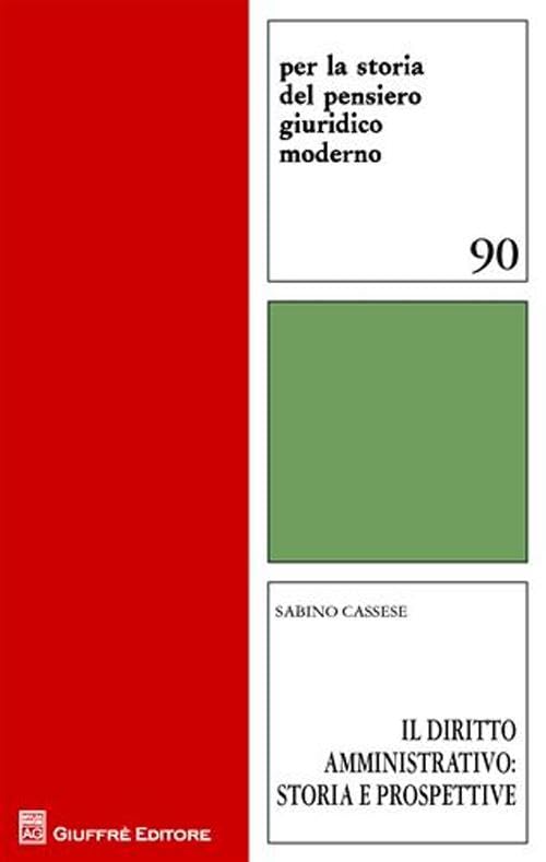 Il diritto amministrativo. Storia e prospettive (Per la storia pensiero giuridico moderno) Law