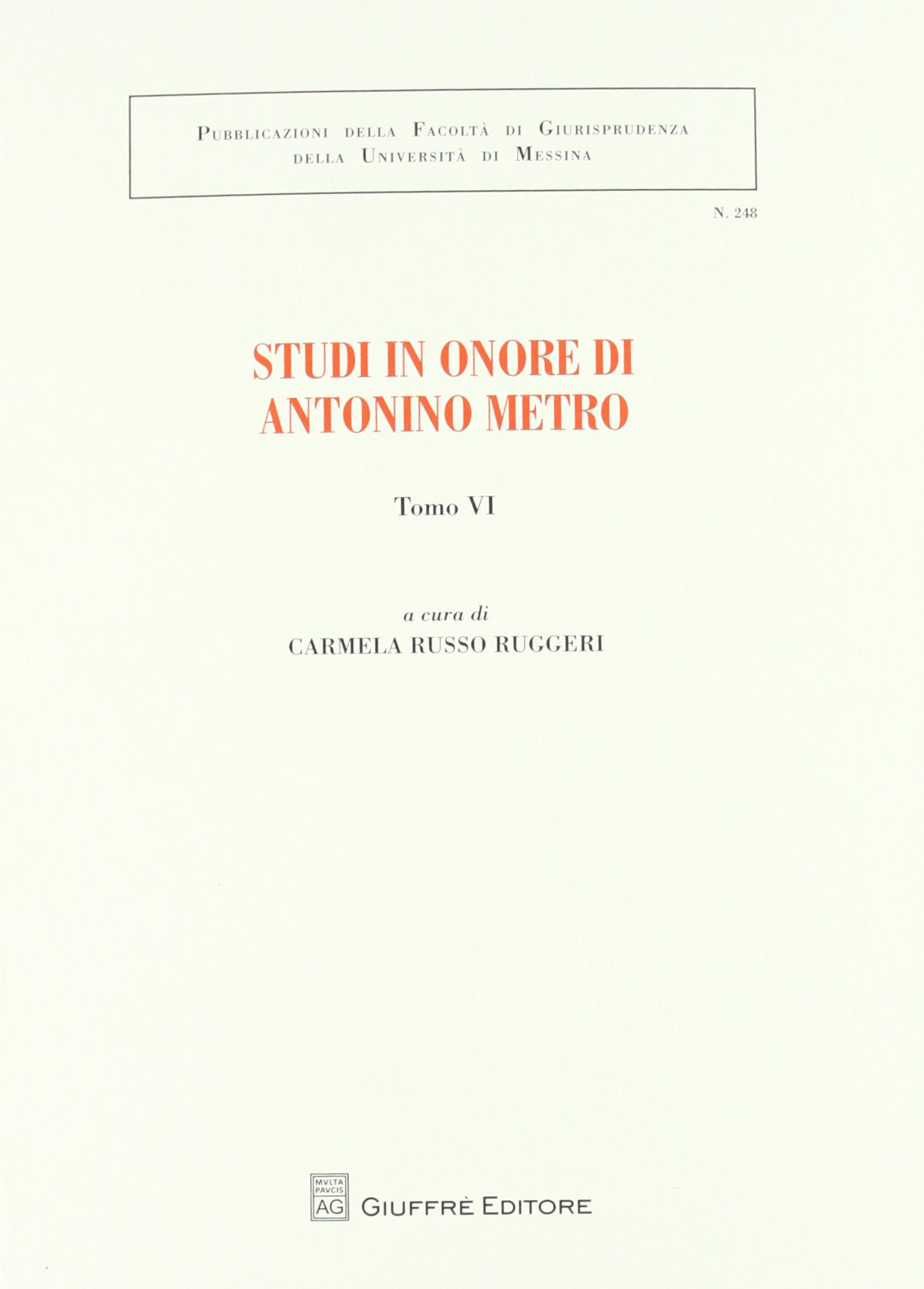 Studi in onore di Antonino Metro (Vol. 6) (Univ. Messina-Facoltà di giurisprudenza) Law