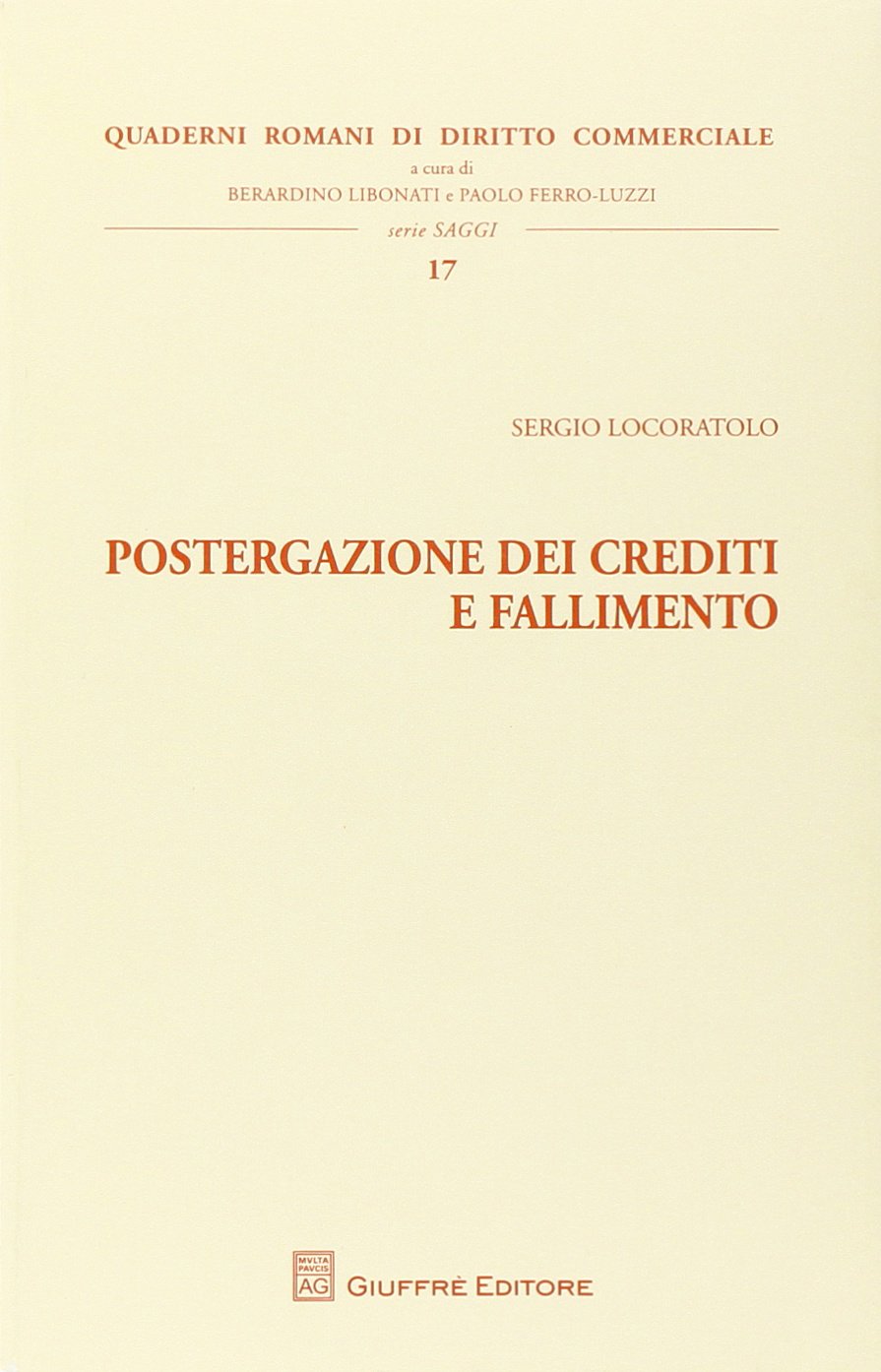 Postergazione dei crediti e fallimento (Quad. romani diritto commerciale. Saggi) Law