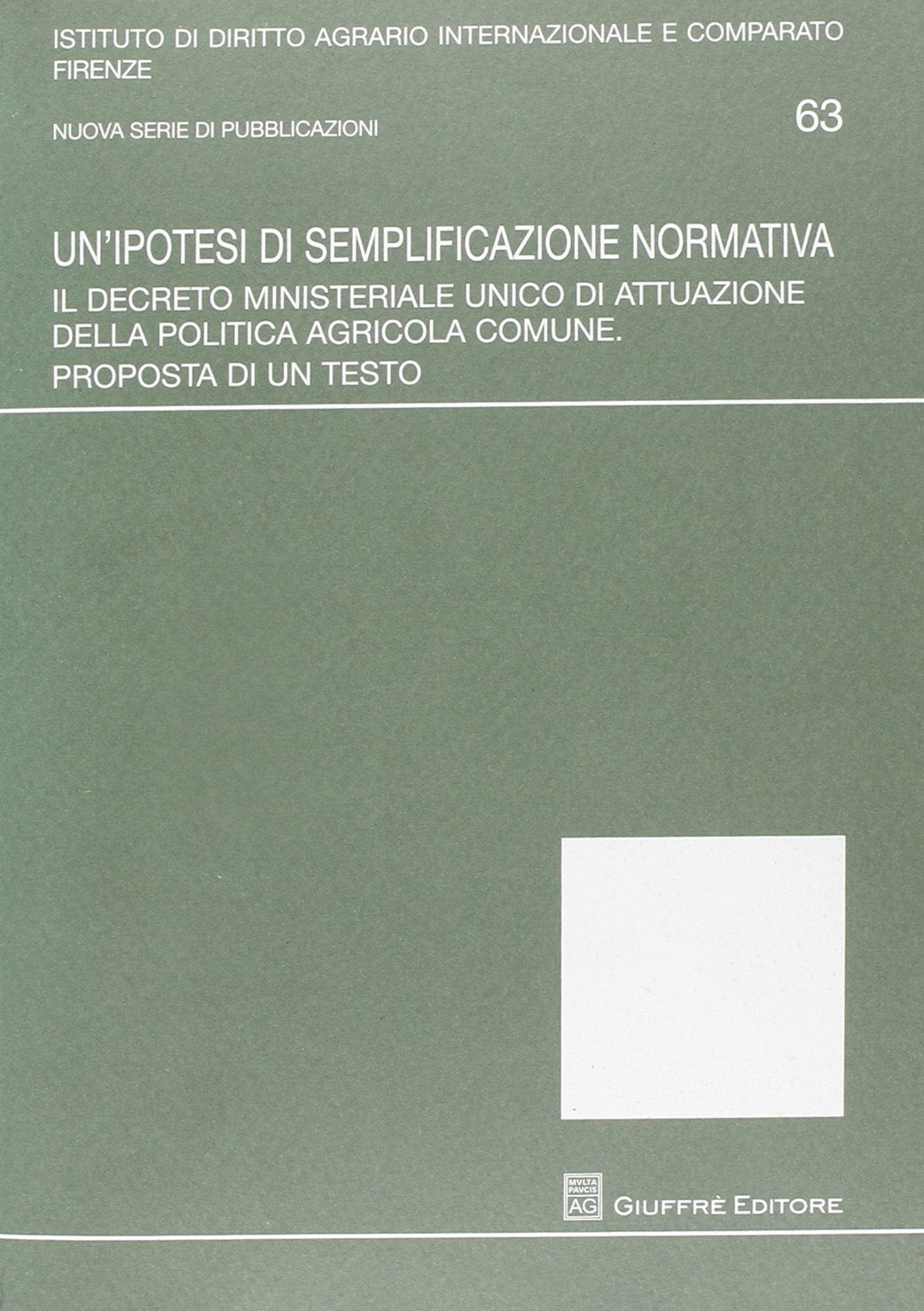 Un'ipotesi di semplificazione normativa. Il decreto ministeriale unico di attuazione della politica agricola comune. Proposta di un testo (Univ. Firenze-Ist. dir.agrario int.-comp.) Law