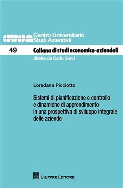 Sistemi di pianificazione e controllo e dinamiche di apprendimento in una prospettiva di sviluppo integrale delle aziende (Centro universitario studi aziendali) Business, Finance & Career