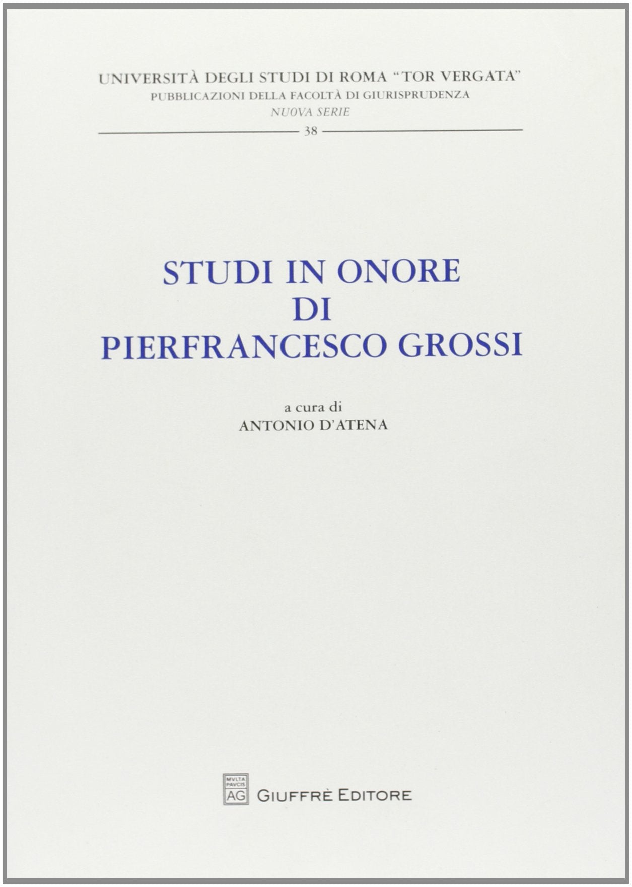 Studi in onore di Pierfrancesco Grossi (Univ. Roma Tor Vergata-Fac. giur. NS) Law