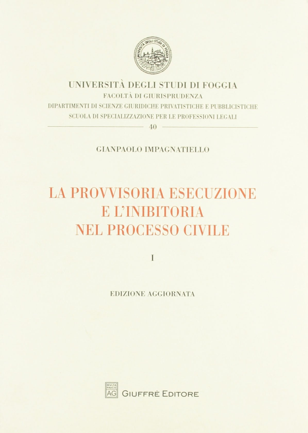 La provvisoria esecuzione e l'inibitoria nel processo civile (Vol. 1) (Univ. Foggia-Fac. di giurisprudenza) Law