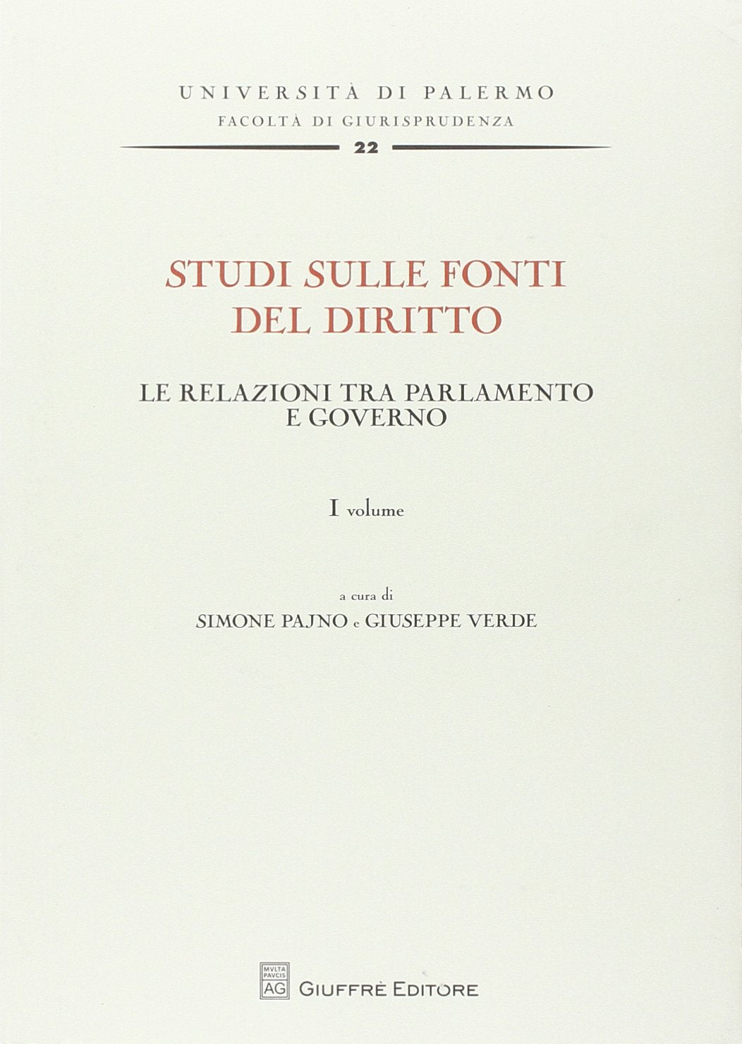 Studi sulle fonti del diritto. Le relazioni tra parlamento e governo (Vol. 1) (Univ. Palermo-Fac. di giurisprudenza) Law