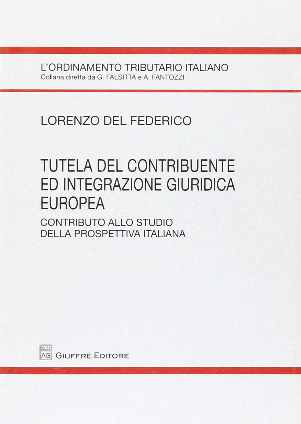 Tutela del contribuente ed integrazione giuridica europea. Contributo allo studio della prospettiva italiana (L' ordinamento tributario italiano) Law