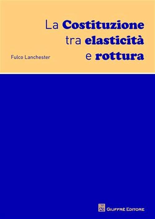 La Costituzione tra elasticità e rottura Law