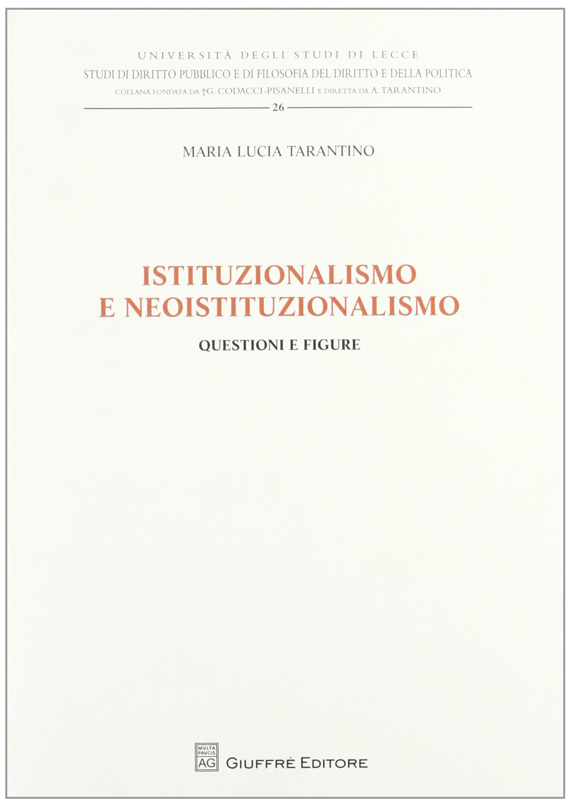 Istituzionalismo e neoistituzionalismo. Questioni e figure (Univ. Lecce-Studi giuridici) Law