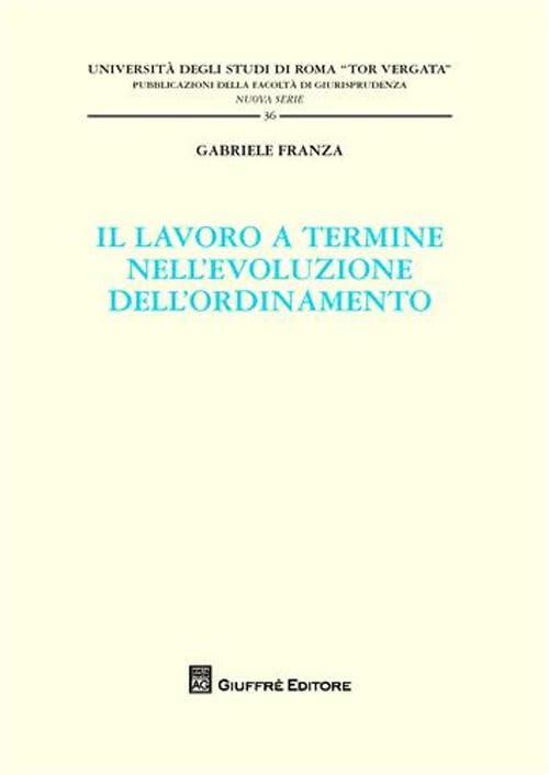 Il lavoro a termine nell'evoluzione dell'ordinamento (Univ. Roma Tor Vergata-Fac. giur. NS) Law