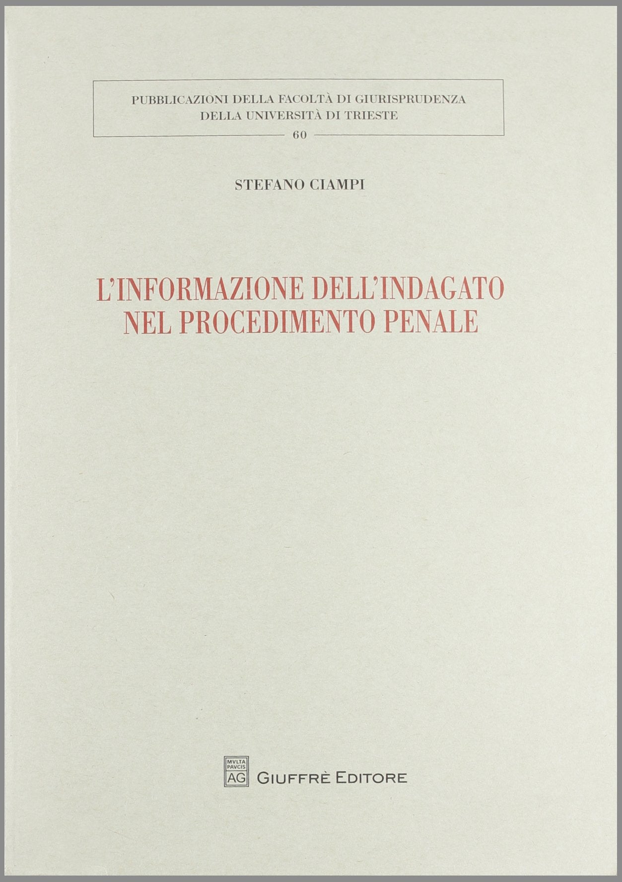 L'informazione dell'indagato nel procedimento penale (Univ. Trieste-Fac. di giurisprudenza) Law