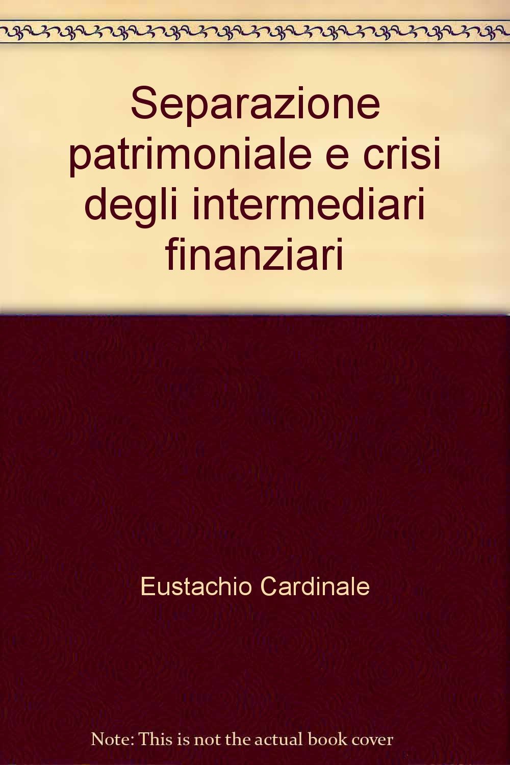 Separazione patrimoniale e crisi degli intermediari finanziari (Dialoghi sull'impresa) Law