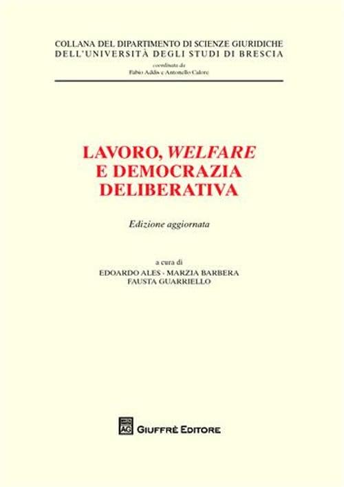 Lavoro, welfare e democrazia deliberativa (Univ. Brescia-Dip. scienze giuridiche) Law