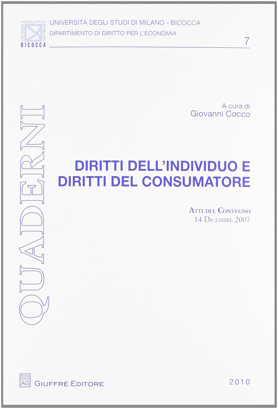 Diritti dell'individuo e diritti del consumatore. Atti del Convegno (14 dicembre 2007) (Univ. Mi Bicocca-Dip. dir. per l'economia) Law