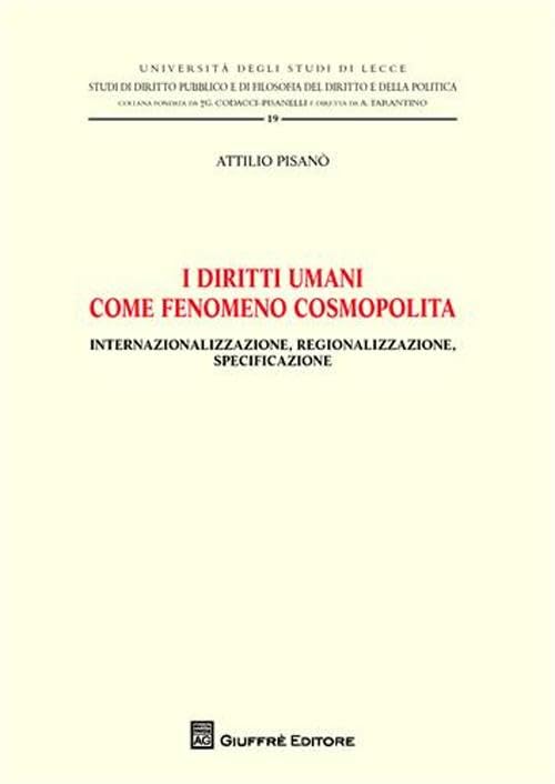 I diritti umani come fenomeno cosmopolita. Internazionalizzazione, regionalizzazione, specificazione (Univ. Lecce-Studi di diritto pubblico) Law