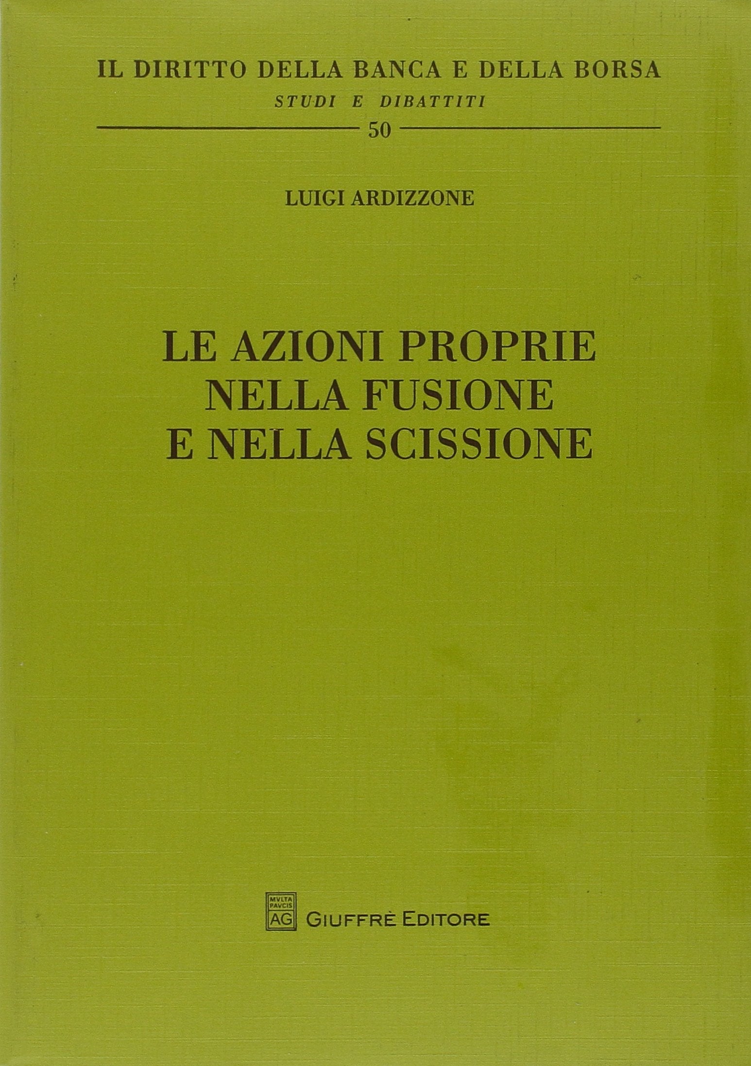 Le azioni proprie nella fusione e nella scissione (Il diritto della banca e borsa. Studi e dibattiti) Law