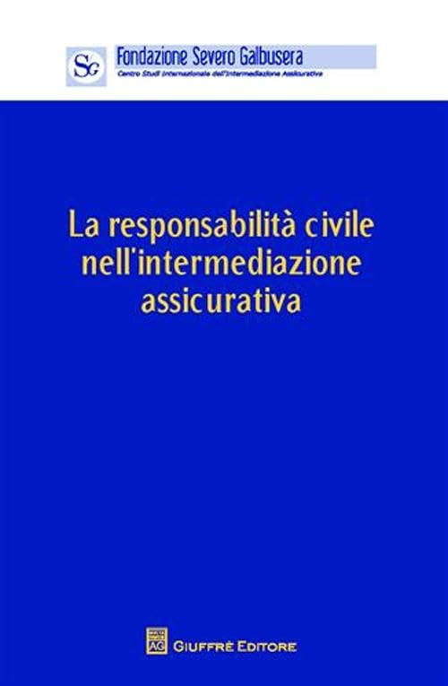 Responsabilità civile nell'intermediazione assicurativa. Atti (Verona, 4 giugno 20101) Law