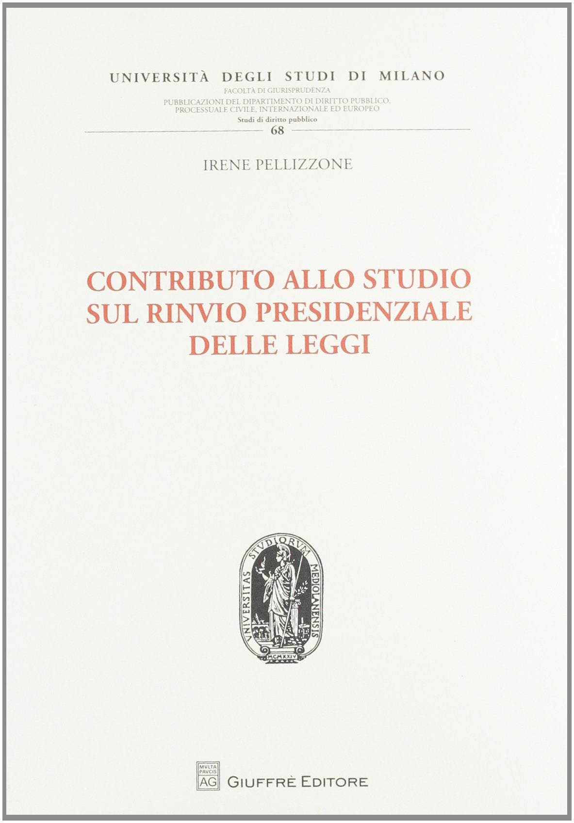 Contributo allo studio sul rinvio presidenziale delle leggi (Univ. Milano-Fac. di giurisprudenza) Law