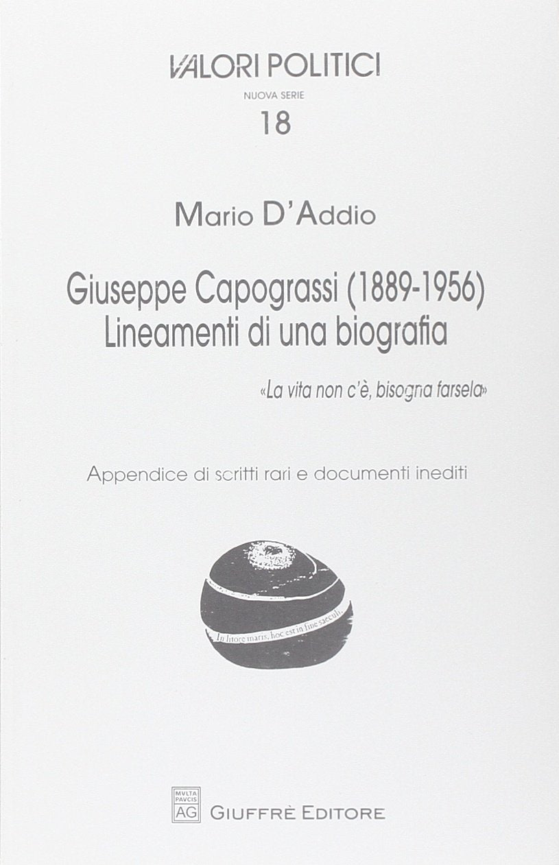 Giuseppe Capograssi (1889-1956). Lineamenti di una biografia. «La vita non c'è, bisogna farsela» (Valori politici) Law