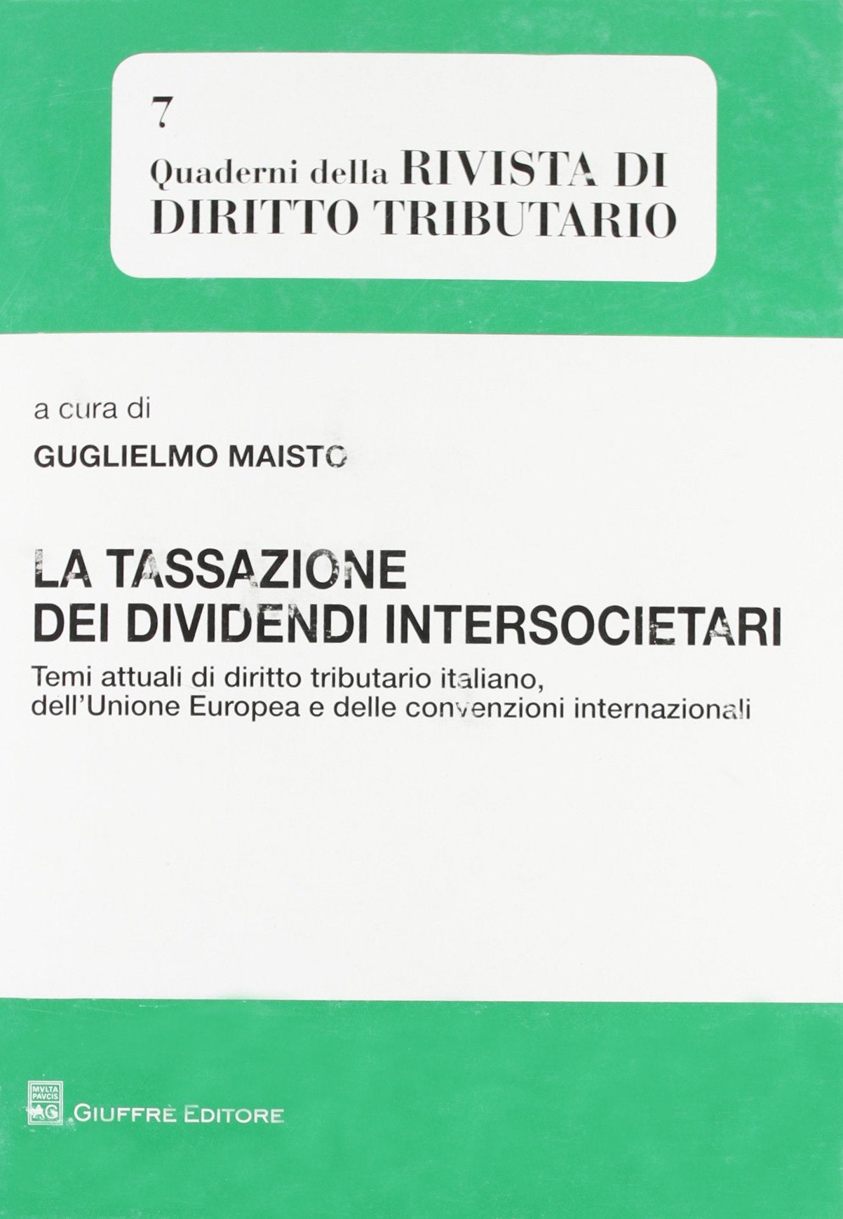La tassazione dei dividendi intersocietari. Temi attuali di diritto tributario italiano, dell'Unione Europea e delle convenzioni internazionali (Quaderni rivista di diritto tributario) Law