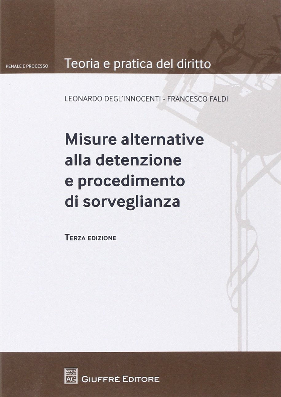 Misure alternative alla detenzione e procedimento di sorveglianza (Teoria pratica dir. III: dir. proc. pen.) Law