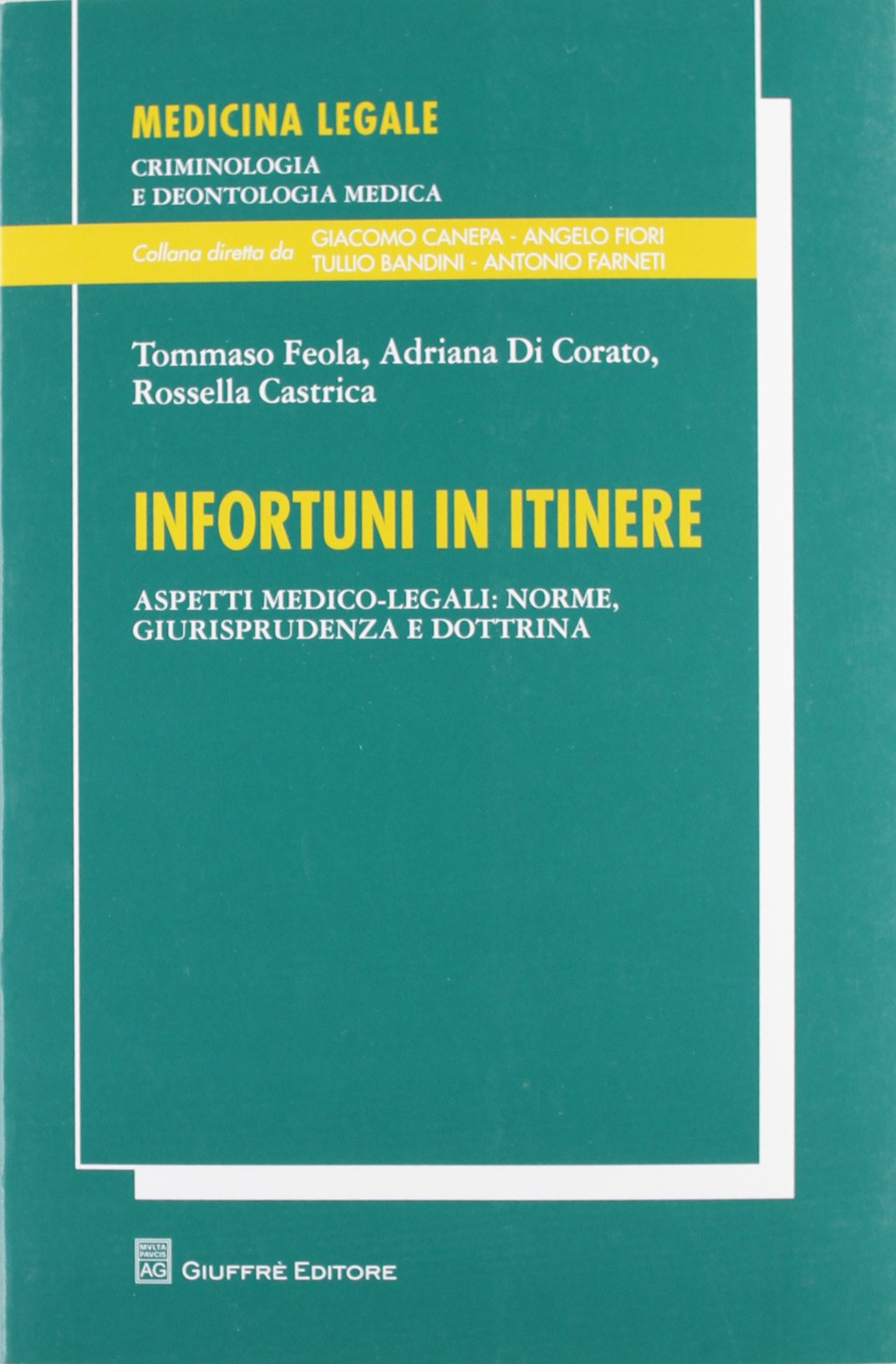 Infortuni in itinere. Aspetti medico-legali: norma, giurisprudenza e dottrina (Medicina leg. criminologia deontol. med.) Law