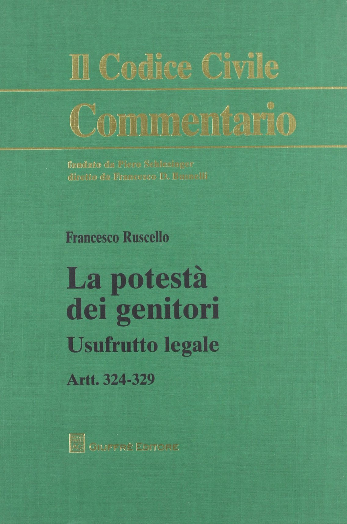 La potestà dei genitori. Usufrurro legale. Artt. 324-329 (Il codice civile. Commentario) Law