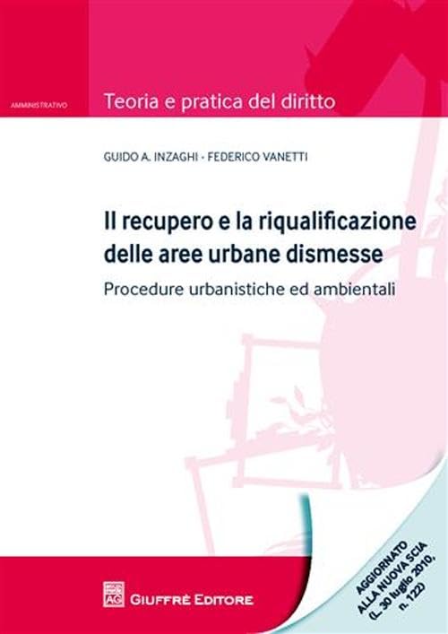 Il recupero e la riqualificazione delle aree urbane dismesse. Procedure urbanistiche ed ambientali book
