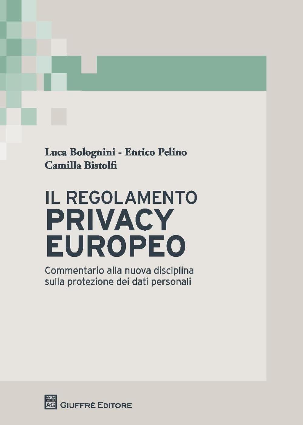 Il regolamento privacy europeo. Commentario alla nuova disciplina sulla protezione dei dati personali Law