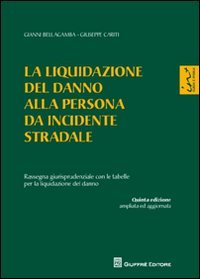 La liquidazione del danno alla persona da incidente stradale. Rassegna giurisprudenziale con le tabelle per la liquidazione del danno book