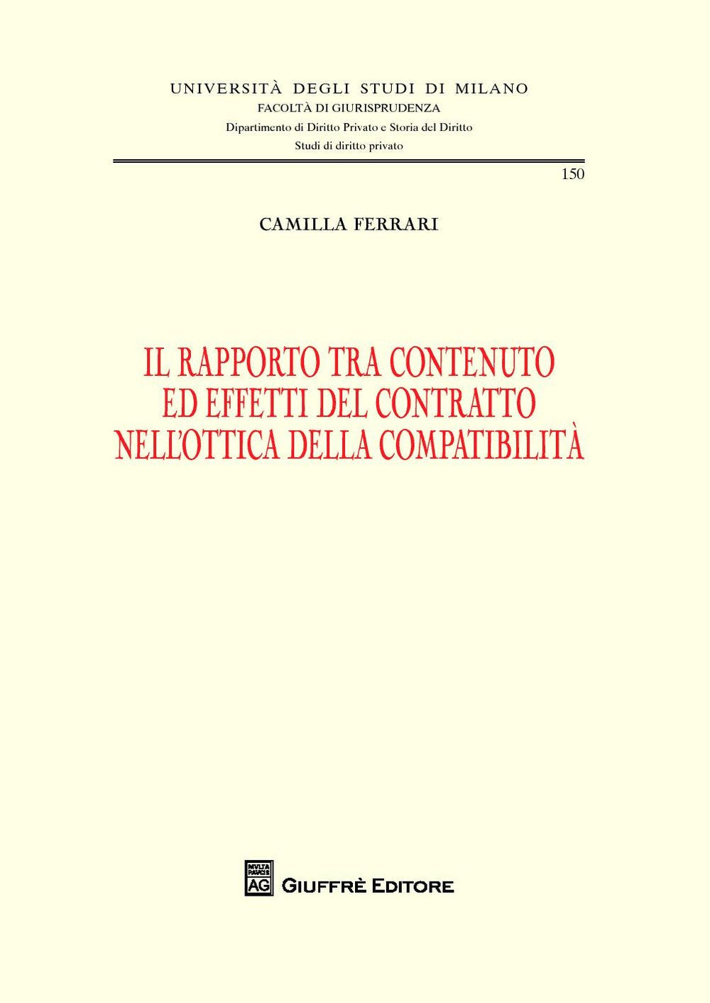 Il rapporto tra contenuto ed effetti del contratto nell'ottica della compatibilità (Università degli studi di Milano. Facoltà di giurisprudenza. Studi di diritto privato) Law