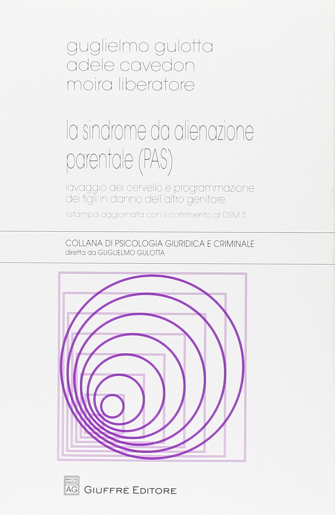 La sindrome da alienzione parentale (PAS). Lavaggio del cervello e programmazione dei figli in danno dell'altro genitore (Psicologia giuridica e criminale) Law
