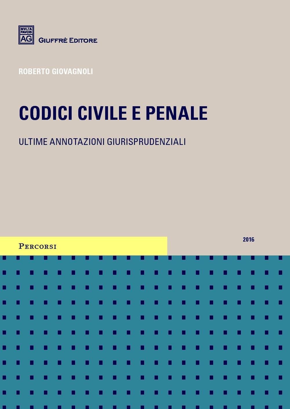 Codici civile e penale. Ultime annotazioni giurisprudenziali book