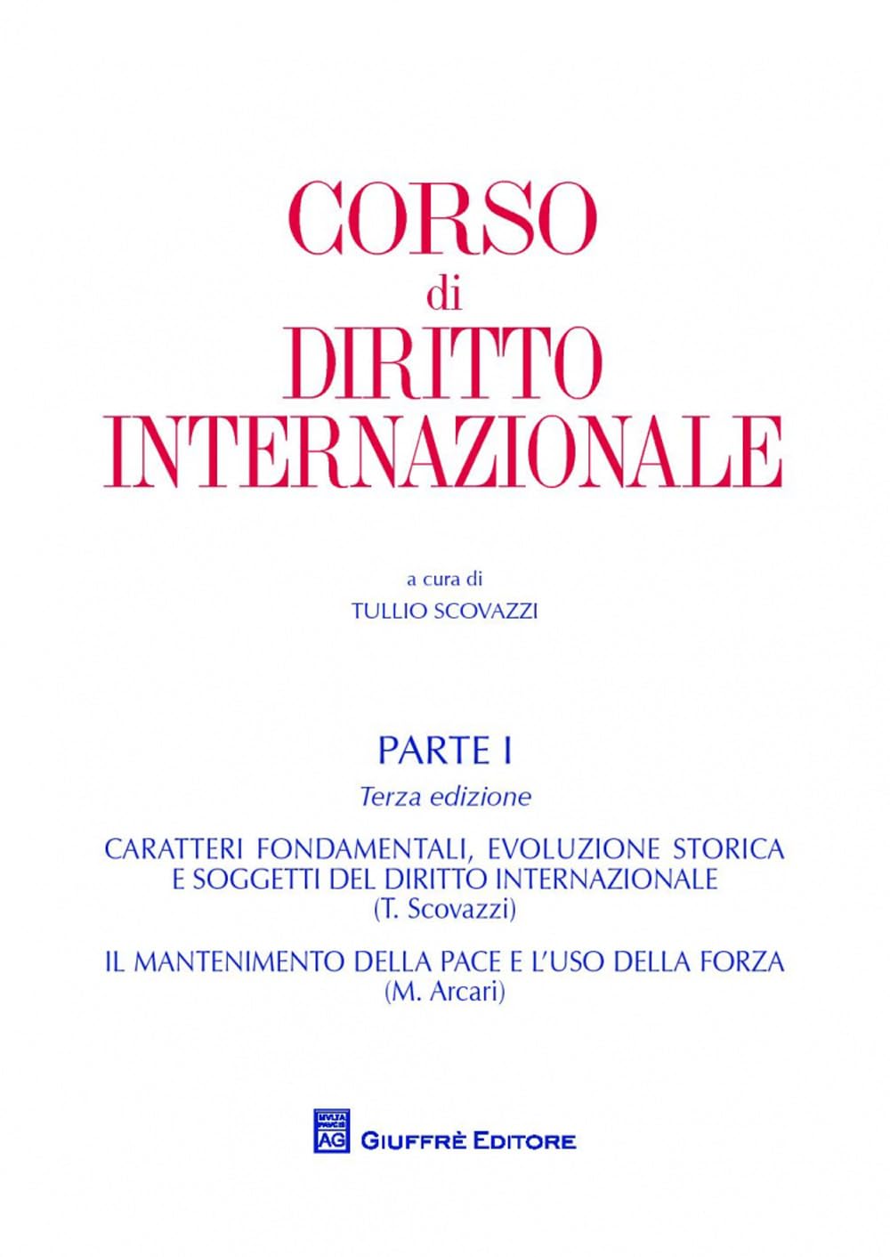Corso di diritto internazionale. Caratteri fondamentali ed evoluzione storica del diritto internazionale. Il mantenimento della pace e l'uso della forza (Vol. 1) Law