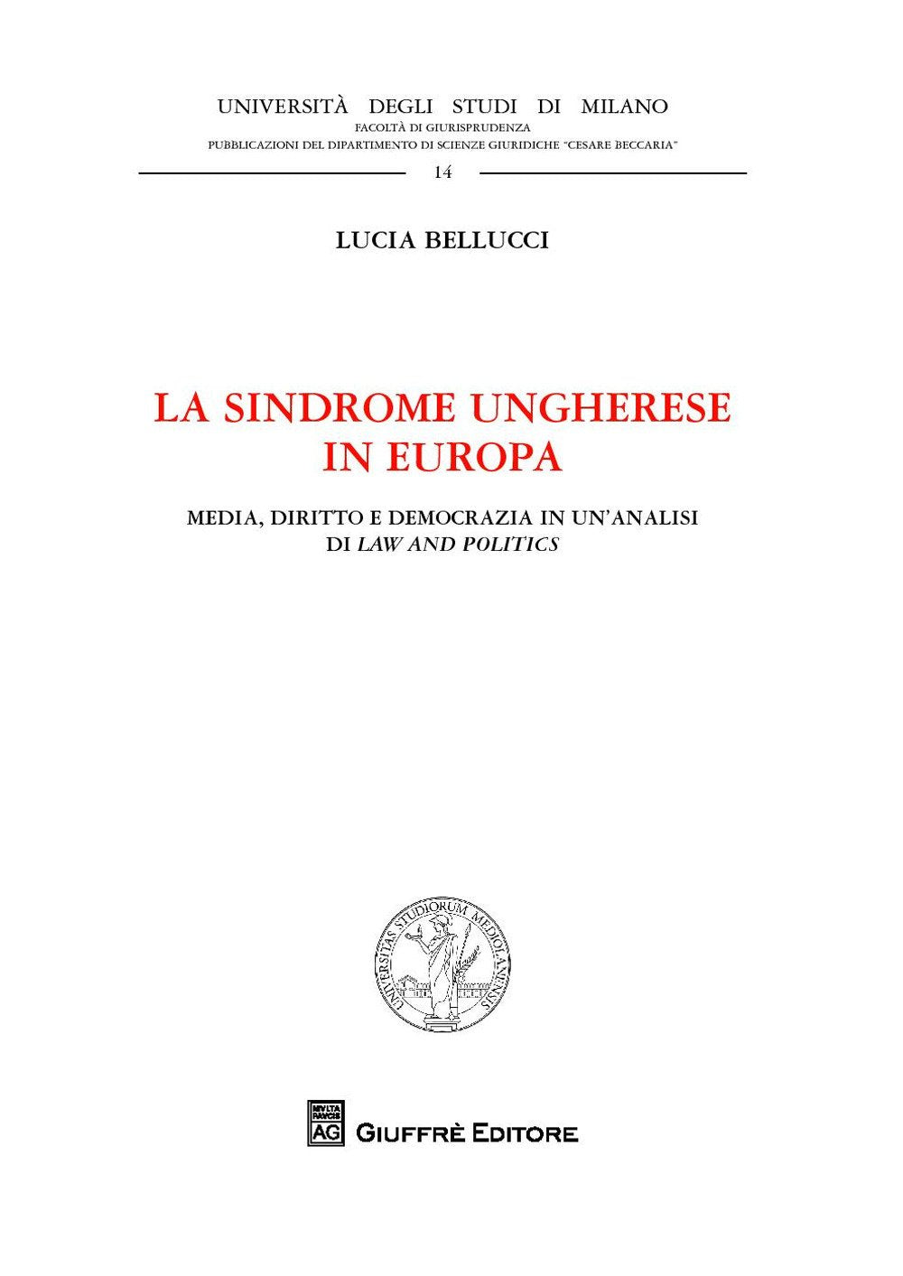La sindrome ungherese in Europa. Media, diritto e democrazia in un'analisi di Law and Politics (Univ. Milano-Facoltà di giurisprudenza) Law