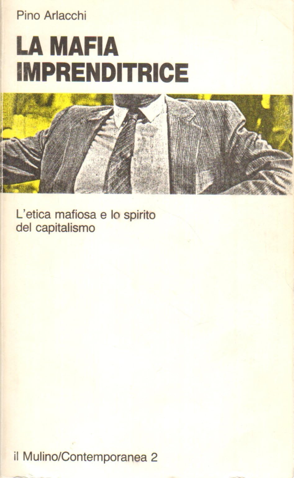 La mafia imprenditrice. L'etica mafiosa e lo spirito del capitalismo (Contemporanea) Social Sciences