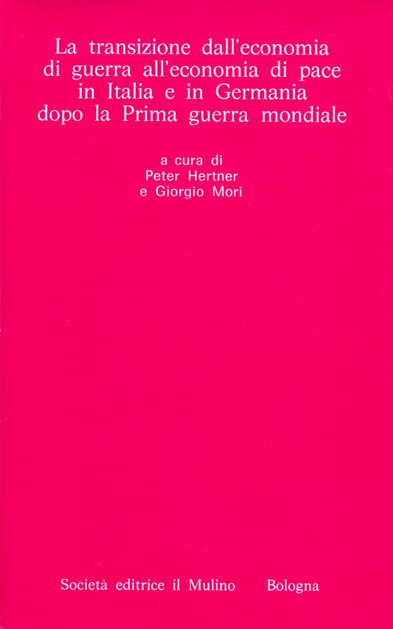 La transizione dall'economia di guerra all'economia di pace in Italia e in Germania dopo la prima guerra mondiale (Istituto storico italo-germ. Quaderni, Band 11) Business, Finance & Career