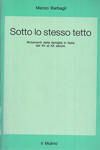 Sotto lo stesso tetto. Mutamenti della famiglia in Italia dal XV al XX secolo book