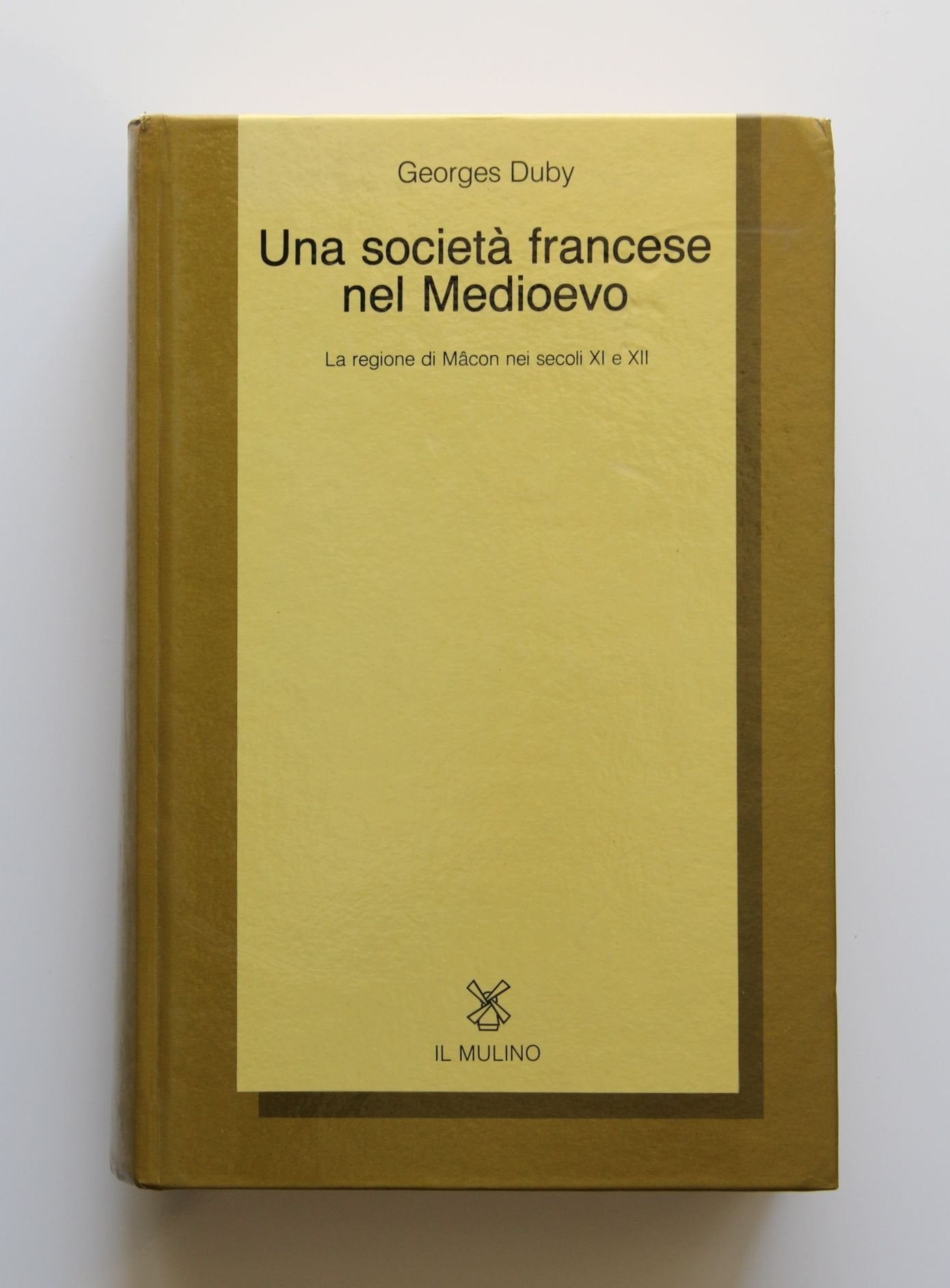 Una società francese nel Medioevo. La regione di Macon nel secoli XI - XII (Collezione di testi e di studi) Books