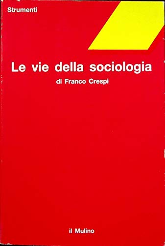 Le vie della sociologia (Strumenti) Social Sciences