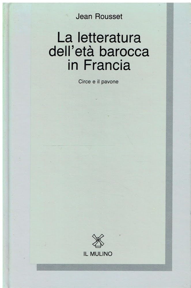 La letteratura dell'età barocca in Francia. Circe e il pavone (Collezione di testi e di studi) Contemporary literature